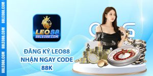 Đăng ký Leo88 nhận ngay CODE 88K
