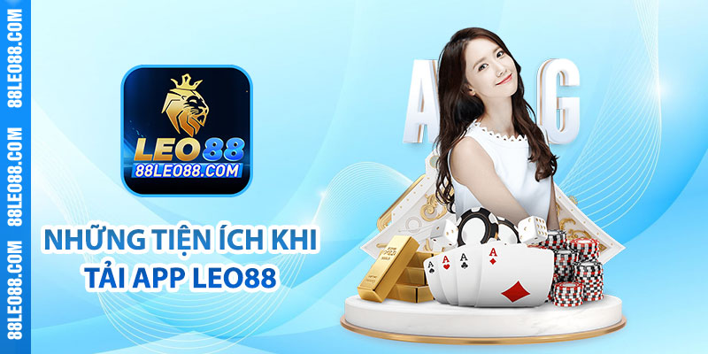 Những tiện ích khi tải app Leo88
