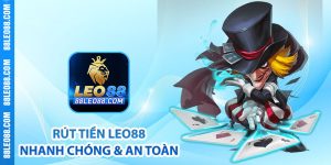 Rút tiền Leo88 nhanh chóng và an toàn