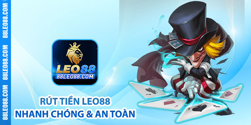 Rút tiền Leo88 nhanh chóng và an toàn