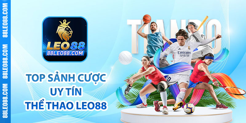 TOP sảnh cược thể thao Leo88 uy tín