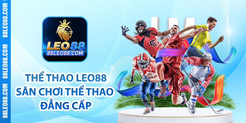 Thể thao Leo88 - Sân chơi thể thao đẳng cấp