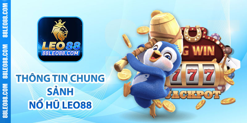 Thông tin chung sảnh nổ hũ Leo88