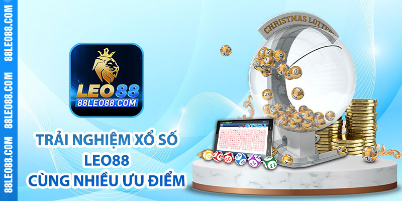 Trải nghiệm xổ số Leo88 cùng nhiều ưu điểm